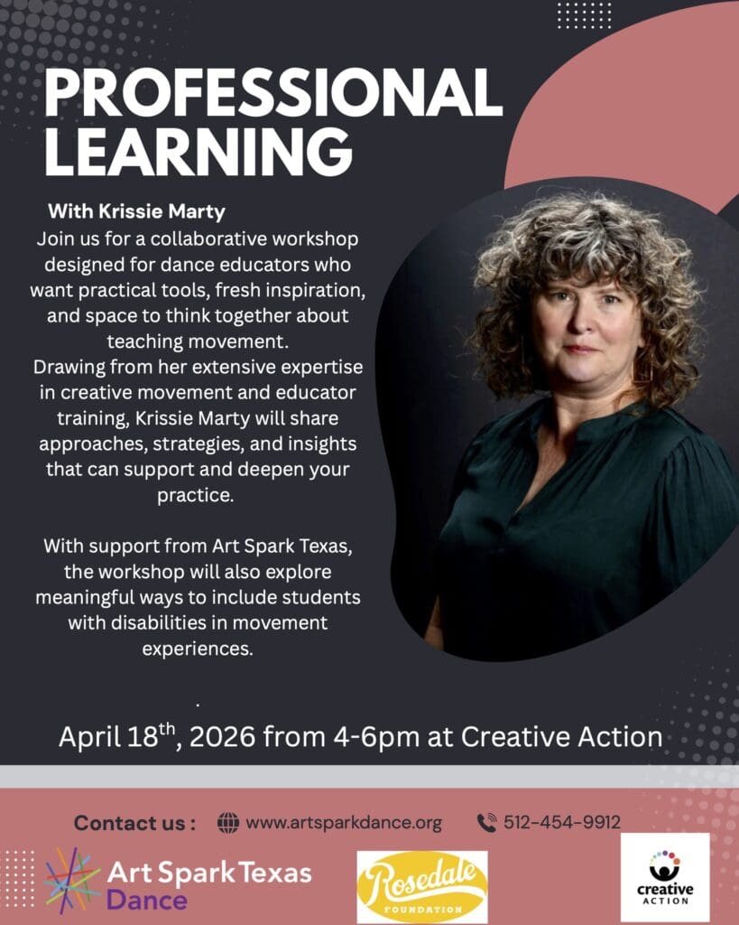 Black and pink flyer for a professional learning dance educator workshop at Creative Action from Art Spark Texas Dance and Krissie Marty at Creative Action on April 18th from 4-6pm 1023 Springdale Rd. Bldg 3