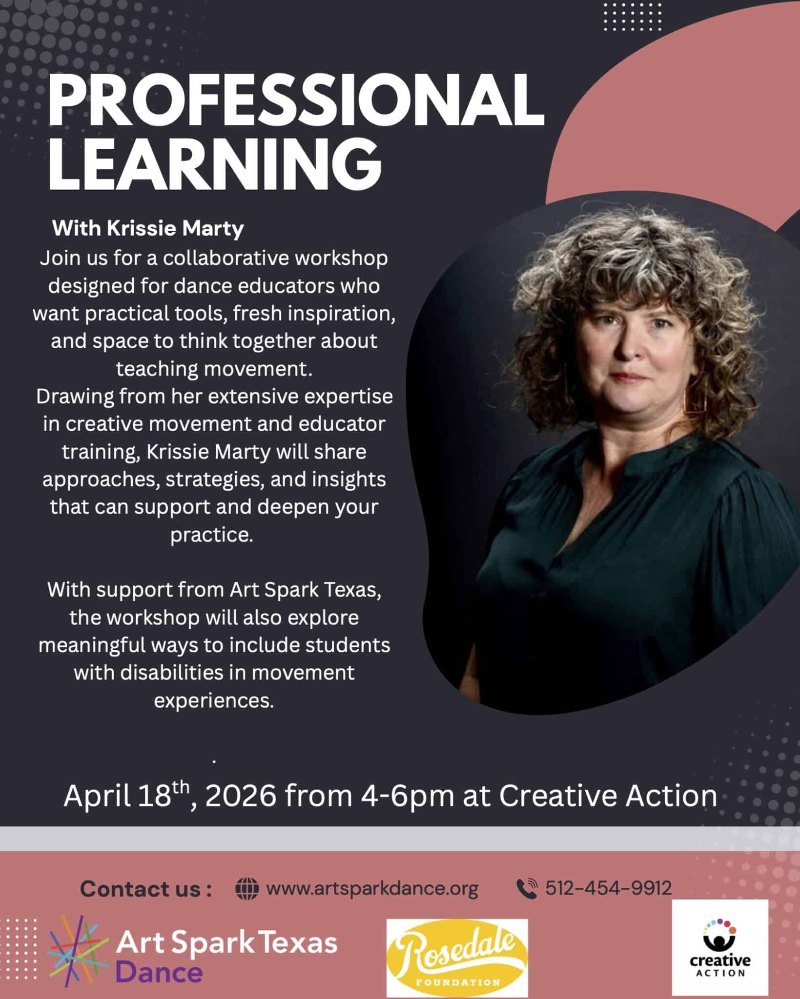 Black and pink flyer for a professional learning dance educator workshop at Creative Action from Art Spark Texas Dance and Krissie Marty at Creative Action on April 18th from 4-6pm 1023 Springdale Rd. Bldg 3
